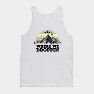 Where We Droppin, Funny Gamer Gift Idea Tank Top